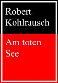 Cover-Bild zum Titel 'Am toten See' von 'Robert Kohlrausch'