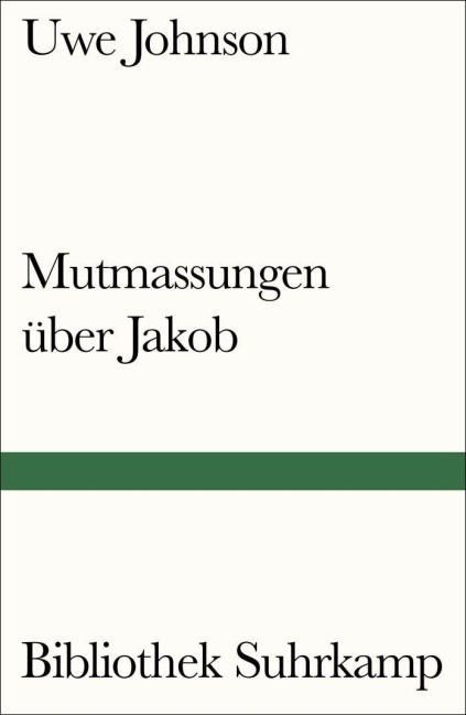 Mutmassungen über Jakob - Uwe Johnson