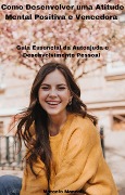 Cover-Bild zum Titel 'Como Desenvolver Uma Atitude Mental Positiva e Vencedora' von 'Marcelo Manzoli'