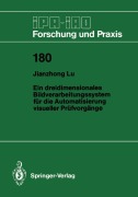 Cover-Bild zum Titel 'Ein dreidimensionales Bildverarbeitungssystem für die Automatisierung visueller Prüfvorgänge' von 'Jianzhong Lu'