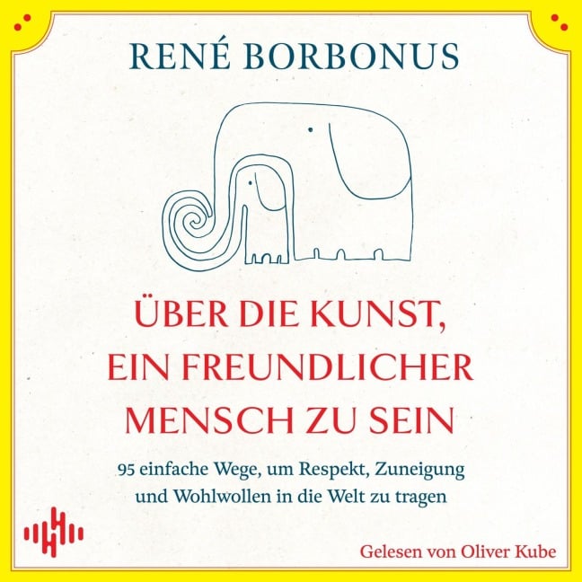 Über die Kunst, ein freundlicher Mensch zu sein - René Borbonus