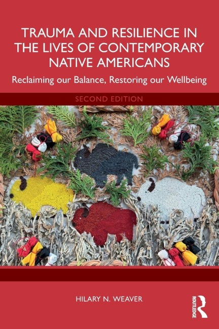 Trauma and Resilience in the Lives of Contemporary Native Americans - Hilary N. Weaver