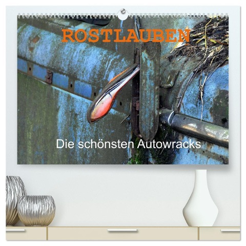 ROSTLAUBEN Die schönsten Autowracks (hochwertiger Premium Wandkalender 2024 DIN A2 quer), Kunstdruck in Hochglanz - Ingo Laue