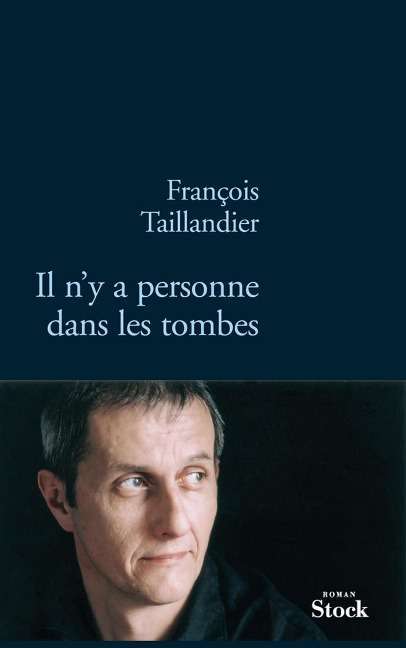 Il n'y a personne dans les tombes - François Taillandier