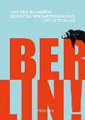 Cover-Bild zum Titel 'Berlin? Ja, wir hatten mal was.' von 'Kati von Schwerin'