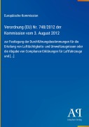 Cover-Bild zum Titel 'Verordnung (EU) Nr. 748/2012 der Kommission vom 3. August 2012' von 'Europäische Kommission'