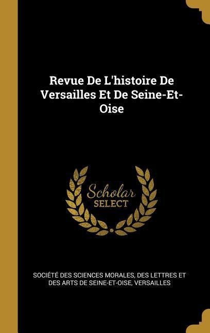 Revue De L'histoire De Versailles Et De Seine-Et-Oise - 