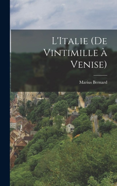 L'Italie (de Vintimille à Venise) - 