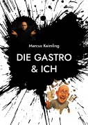 Cover-Bild zum Titel 'Die Gastro & ich' von 'Marcus Keimling'