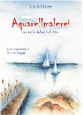 Cover-Bild zum Titel 'Aquarellmalerei in anschaulichen Schritten' von 'Usch Hayer'