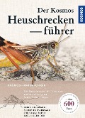 Cover-Bild zum Titel 'Der Kosmos Heuschreckenführer' von 'Heiko Bellmann, Florin Rutschmann, Christian Roesti, Axel Hochkirch'