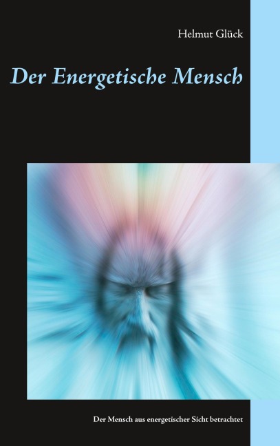 Der Energetische Mensch - Helmut Glück