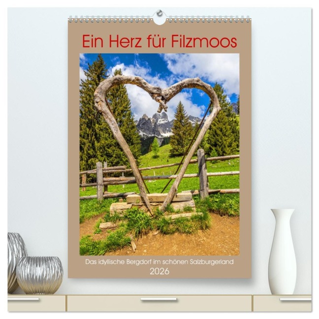 Ein Herz für Filzmoos (hochwertiger Premium Wandkalender 2026 DIN A2 hoch), Kunstdruck in Hochglanz - Christa Kramer