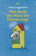 Cover-Bild zum Titel 'Was denkt die Maus am Donnerstag?' von 'Josef Guggenmos'