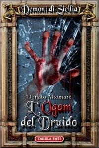 Altomare, D: L'Ogam del druido. Dèmoni di Sicilia - Donato Altomare
