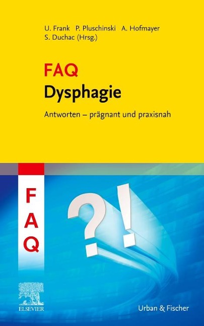 FAQ Dysphagie - Ulrike Frank, Andrea Hofmayer, Stefanie Duchac, Petra Pluschinski