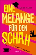 Cover-Bild zum Titel 'Eine Melange für den Schah' von 'Sabina Naber'