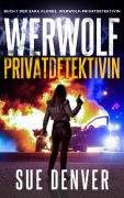 Cover-Bild zum Titel 'Werwolf Privatdetektivin (Sara Flores, Werwolf Privatdetektivin, #1)' von 'Sue Denver'