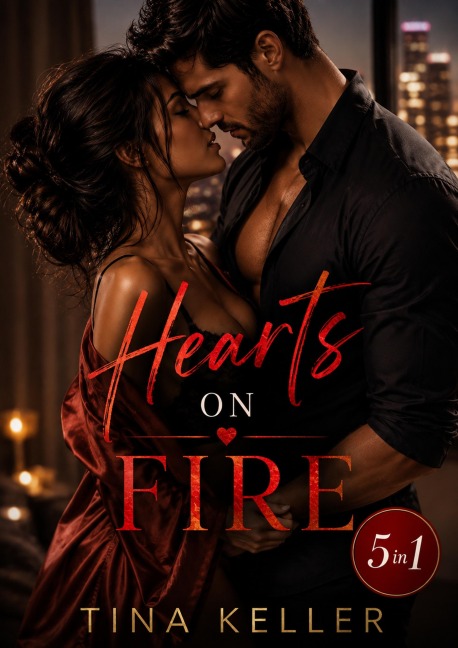 Hearts on Fire - Sammelband 5 in 1 - Tina Keller