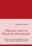 Cover-Bild zum Titel 'Diktators Insel im Reich der Demokratie' von 'Gebrehiot Emnetu'