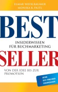 Cover-Bild zum Titel 'Bestseller. Insiderwissen für Buchmarketing von der Idee bis zur Promotion. Mein eigenes Buch schreiben, veröffentlichen und vermarkten. Tipps von Insidern für Self Publisher, Eigenverleger & Verlage' von 'Elmar Weixlbaumer, Monika Paitl'