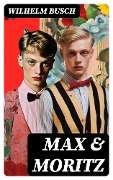 Cover-Bild zum Titel 'Max & Moritz' von 'Wilhelm Busch'