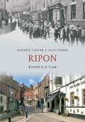 Cover-Bild zum Titel 'Ripon Through Time' von 'Maurice Taylor, Alan Stride'