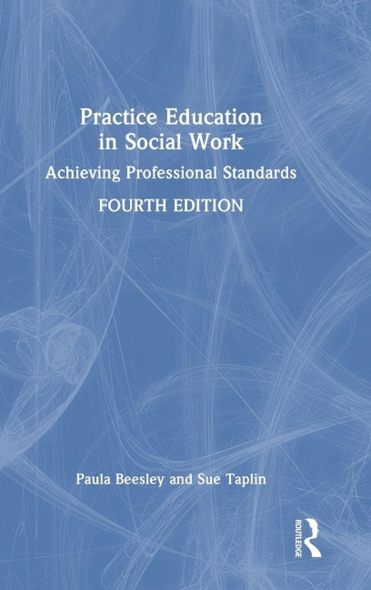 Practice Education in Social Work - Paula Beesley, Sue Taplin