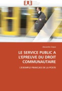 Cover-Bild zum Titel 'LE SERVICE PUBLIC A L''EPREUVE DU DROIT COMMUNAUTAIRE' von 'Alexandre Coque'