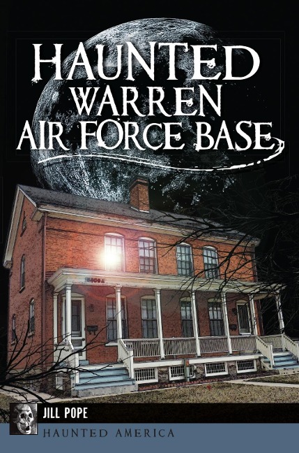 Haunted Warren Air Force Base - Jill Pope