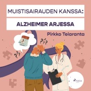 Cover-Bild zum Titel 'Muistisairauden kanssa: Alzheimer arjessa' von 'Pirkko Telaranta'