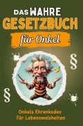Cover-Bild zum Titel 'Das wahre Gesetzbuch für Onkel' von 'Alexander Schubert'