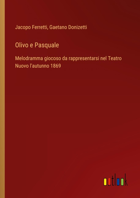 Olivo e Pasquale - Jacopo Ferretti, Gaetano Donizetti