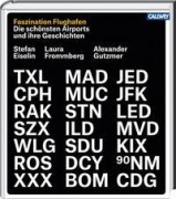 Cover-Bild zum Titel 'Faszination Flughafen' von 'Stefan Eiselin, Laura Frommberg, Alexander Gutzmer'
