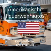 Cover-Bild zum Titel 'Amerikanische Feuerwehrautos' von 'Cristina Berna, Eric Thomsen'