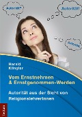 Cover-Bild zum Titel 'Vom Ernstnehmen und Ernstgenommen-Werden' von 'Harald Klingler'