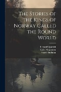 Cover-Bild zum Titel 'The Stories of the Kings of Norway Called the Round World' von 'William Morris, Eiríkr Magnússon, Snorri Sturluson'