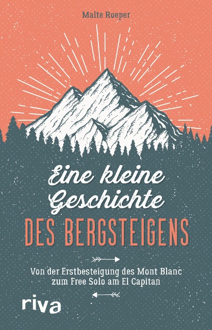 Eine kleine Geschichte des Bergsteigens - Malte Roeper