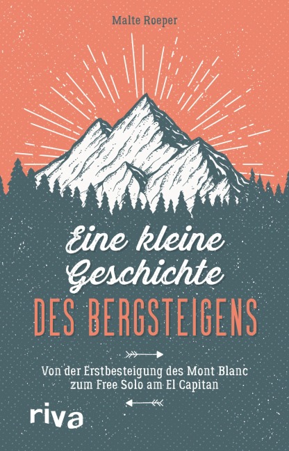 Eine kleine Geschichte des Bergsteigens - Malte Roeper