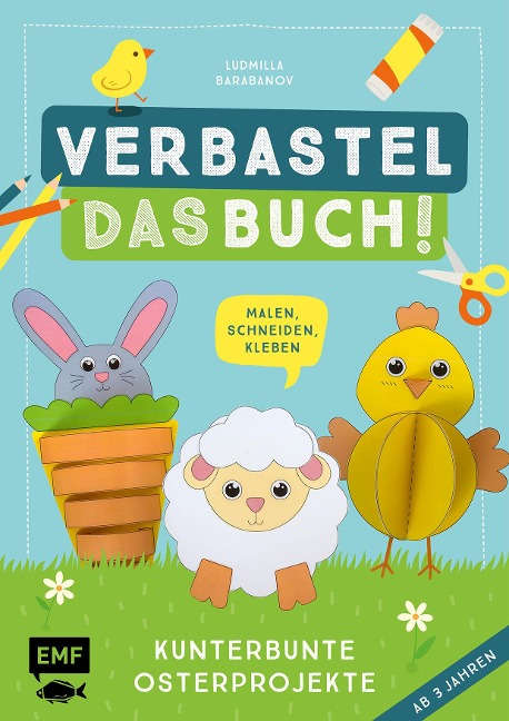 Verbastel das Buch! Kunterbunte Osterprojekte (ab 3 Jahren) - Ludmilla Barabanov