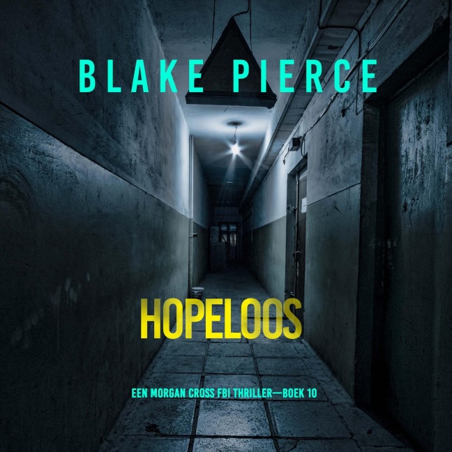 Hopeloos (Een Morgan Cross FBI Thriller¿Boek 10) - Blake Pierce