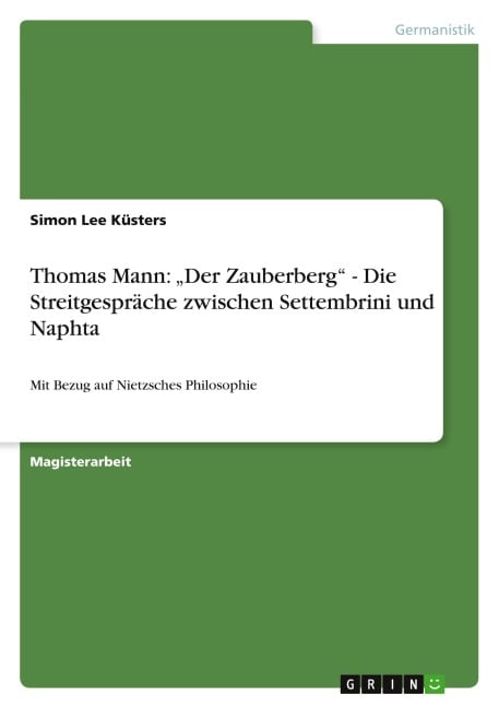 Thomas Mann: ¿Der Zauberberg¿ - Die Streitgespräche zwischen Settembrini und Naphta - Simon Lee Küsters