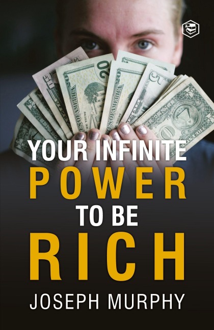 Your Infinite Power To Be Rich - Joseph Murphy