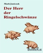 Cover-Bild zum Titel 'Der Herr der Ringelschwänze' von 'Mark Janiczek'