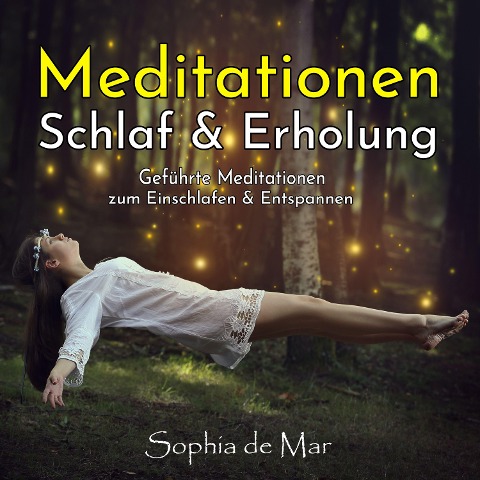 Meditationen Schlaf & Erholung - Sophia de Mar, Sophia de Mar