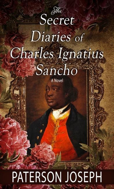 The Secret Diaries of Charles Ignatius Sancho - Paterson Joseph