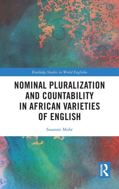 Nominal Pluralization and Countability in African Varieties of English - Susanne Mohr