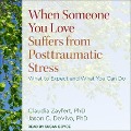 When Someone You Love Suffers from Posttraumatic Stress: What to Expect and What You Can Do - Jason C. Deviva, Claudia Zayfert