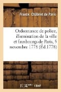 Ordonnance de Police Concernant l'Illumination de la Ville Et Fauxbourgs de Paris, 5 Novembre 1778 - France Chatelet De Paris