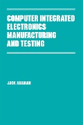 Cover-Bild zum Titel 'Computer Integrated Electronics Manufacturing and Testing' von 'Jack Arabian'